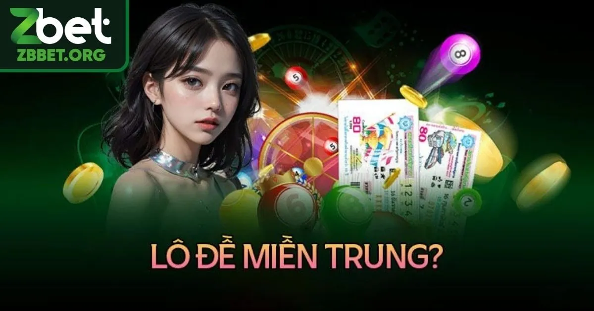 Lô Đề Miền Trung - Loại Hình Giải Trí Xanh Chín Tại Zbet