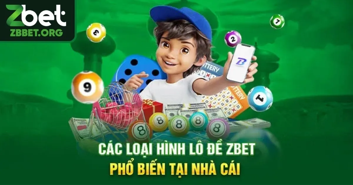 Các hình thức siêu phổ biến tại sảnh lô đề Zbet